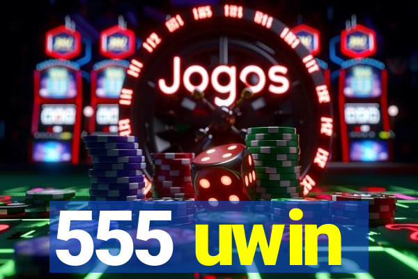 555 uwin